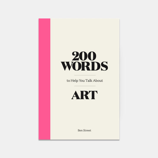 200 WORDS TO HELP YOU TALK ABOUT ART